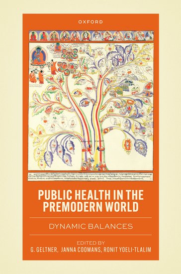 Book cover. Text reads: Public Health in the Premodern World: Dynamic Balances. 

Edited by: G. Geltner, Janna Coomans, Ronit Yoeli-Tlalim. 