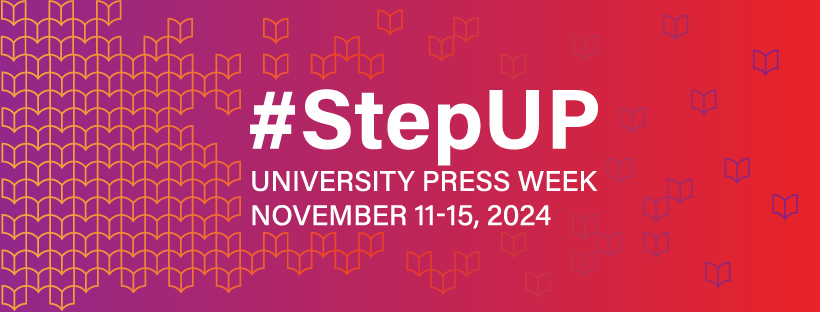 Bright red banner, with white letters reading: #StepUP, University Press Week, November 11-15, 2024