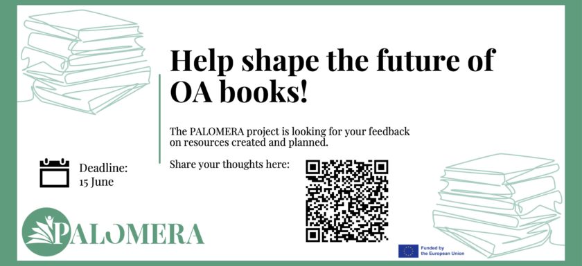 Card with Palomera logo and graphics of piles of books, alongside the text 'Help shape the future of OA books!' and a QR code to the survey also linked to in this blog post.