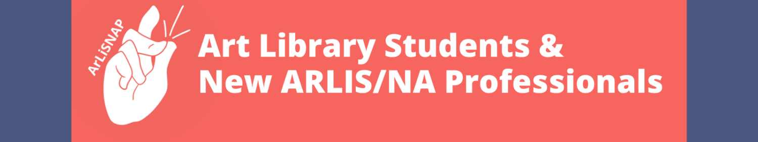 ArLiSNAP – Art Library Students & New ARLIS Professionals