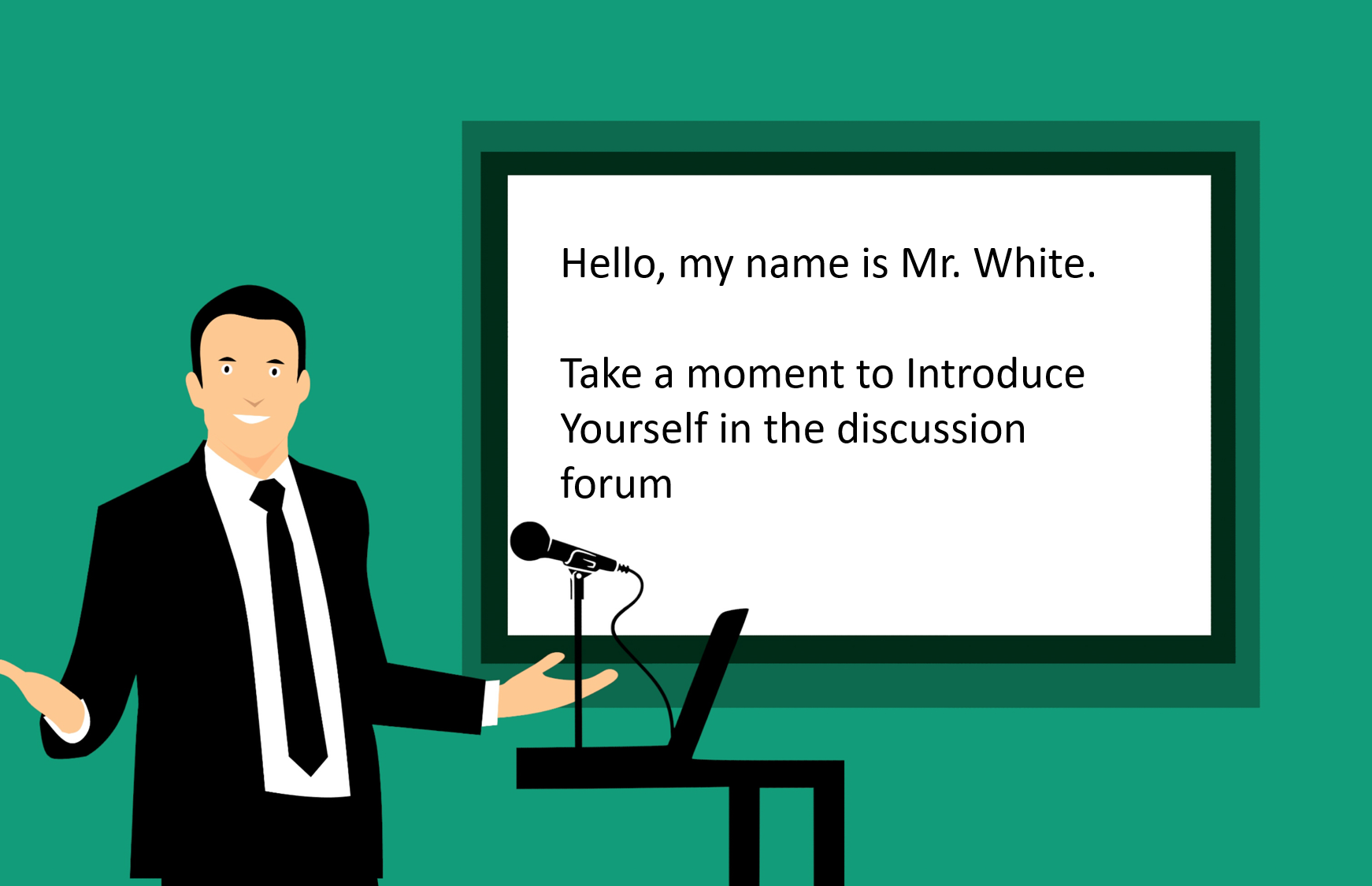 A man stands next to a projected slide that says, "Hello, my name is Mr. White. Take a moment to introduce yourself in the discussion forum."