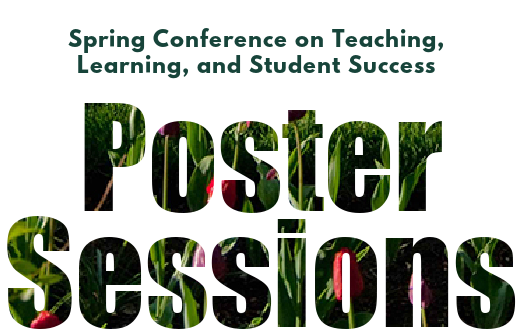 Poster session for Spring Conference on Teaching, Learning, and Student Success.