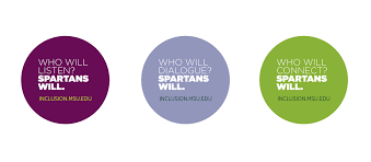 Who will listen? Spartans will. Who will dialogue? Spartans will. Who will connect? Spartans will. inclusion.msu.edu