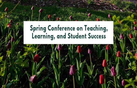 Spring Conference on Teaching, Learning, and Student Success